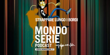 Cover di Strappare lungo i bordi podcast per Mondoserie