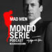 Cover di Mad Men podcast per Mondoserie