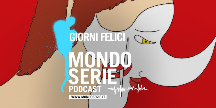 Cover di Giorni Felici podcast per Mondoserie