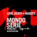 Cover di Love Death Robots podcast per Mondoserie