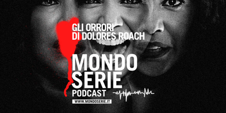 Cover de Gli orrori di Dolores Roach podcast per Mondoserie