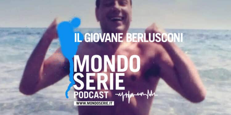Cover di Il giovane Berlusconi, podcast per Mondoserie