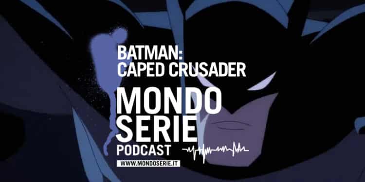 Cover di Batman Caped Crusader podcast per Mondoserie