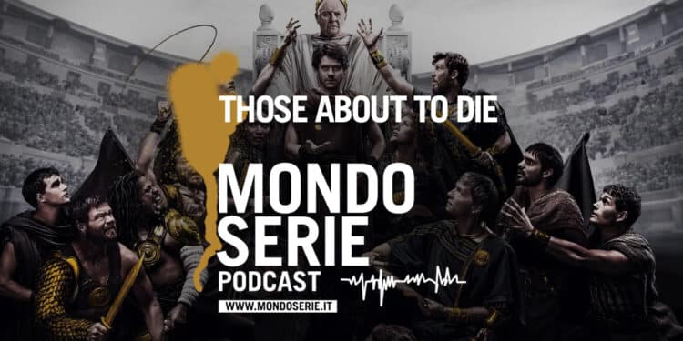 Cover di Those About to Die podcast per Mondoserie