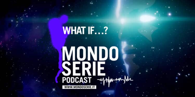 cover per What if...?, podcast per Mondoserie